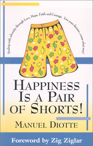 9780971369207: Happiness Is a Pair of Shorts: Dealing With Adversity Through Love, Hope, Faith and Courage