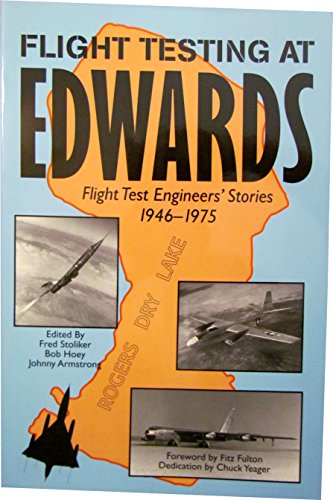 Stock image for Flight Testing at Edwards. flight Test Engineers' Stories 1946-1975. for sale by Lawrence Jones Books