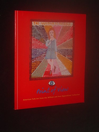 Stock image for Point of View: American Folk Art from the William and Ann Oppenhimer Collection for sale by Canal Bookyard