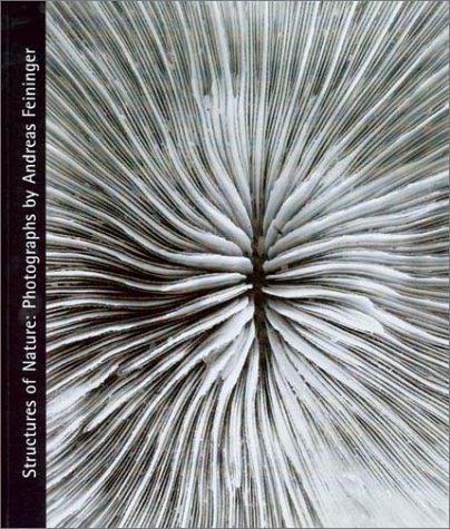 Structures of Nature: Photographs by Andreas Fieninger (9780971375338) by Andreas Feininger; N. Elizabeth Schlatter