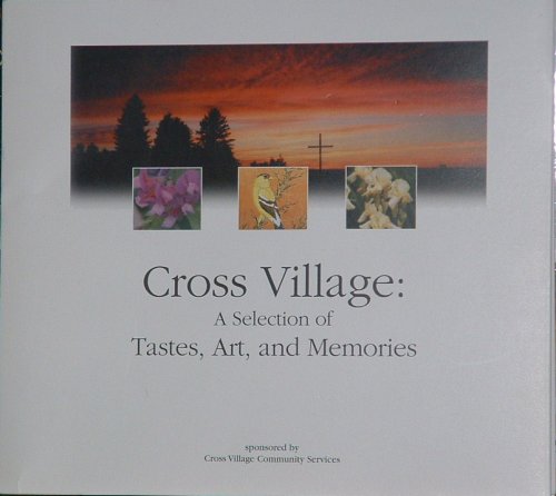 Cross Village A Selection of Tastes, Art, and Memories
