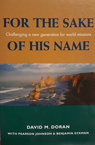 Stock image for For the Sake of His Name: Challenging a New Generation for World Missions for sale by gwdetroit