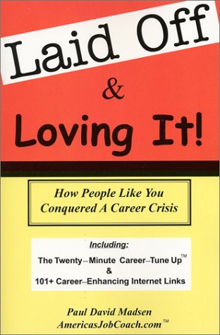 Beispielbild fr Laid Off & Loving It! How People Like You Conquered a Career Crisis zum Verkauf von BooksRun