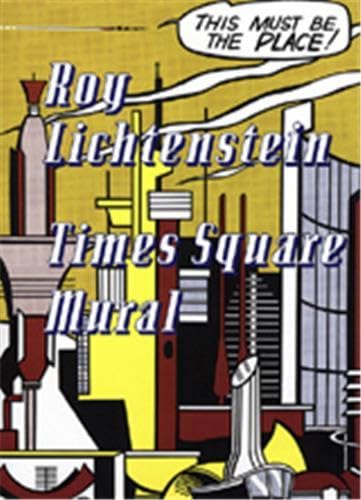 Stock image for Roy Lichtenstein: Times Square Mural for sale by Books From California
