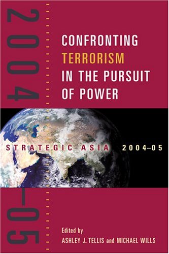 Imagen de archivo de Strategic Asia 2004-05: Confronting Terrorism in the Pursuit of Power a la venta por Wonder Book
