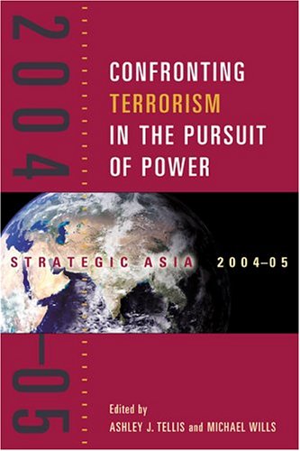 Strategic Asia 2004-05: Confronting Terrorism in the Pursuit of Power (9780971393851) by Ashley J. Tellis; Michael Wills