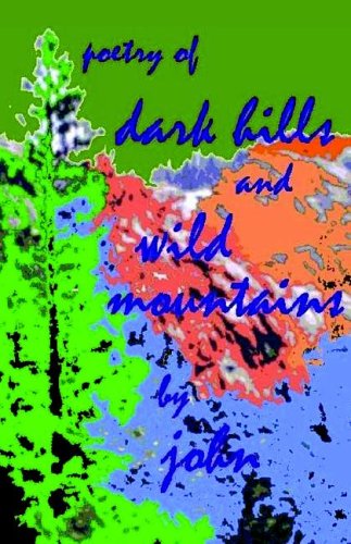 Dark Hills And Wild Mountains (9780971400306) by John