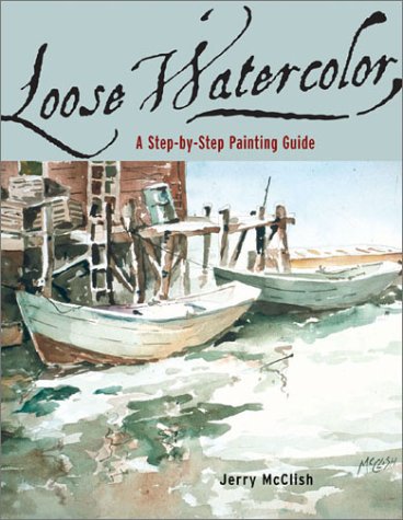 Beispielbild fr Loose Watercolor: A Step-by-Step Painting Guide zum Verkauf von Goodwill of Colorado