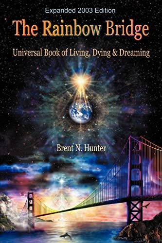 Beispielbild fr The Rainbow Bridge: Universal Book of Living, Dying and Dreaming zum Verkauf von Books From California