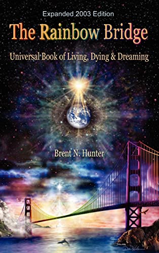 Beispielbild fr The Rainbow Bridge: Universal Book of Living, Dying and Dreaming zum Verkauf von Lucky's Textbooks