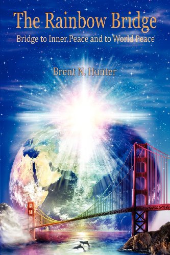 Beispielbild fr The Rainbow Bridge: Bridge to Inner Peace and to World Peace zum Verkauf von SecondSale