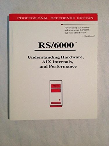 Rs/6000: Understanding Hardware, Aix Internals, and Performance: Professional Reference Edition (9780971402904) by Aixperts; Llc; Farwell, Thomas D.