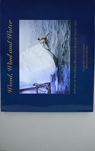 Beispielbild fr Wood, Wind and Water : A Story of the Opera House Cup Race of Nantucket zum Verkauf von Manchester By The Book