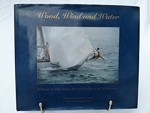 Stock image for Wood, Wind and Water: A Story of the Operal House Cup Race of Nantucket (Wood, Wind and Water, 1) for sale by Irish Booksellers