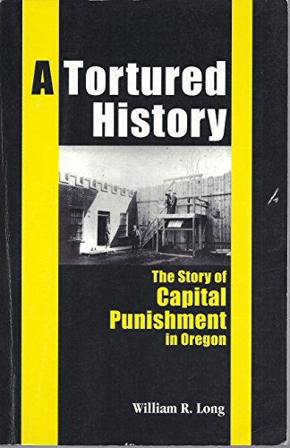 9780971403505: A tortured history: The story of capital punishment in Oregon