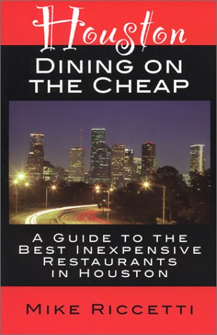 Stock image for Houston Dining on the Cheap - A Guide to the Best Inexpensive Restaurants in Houston - First Edition for sale by SecondSale