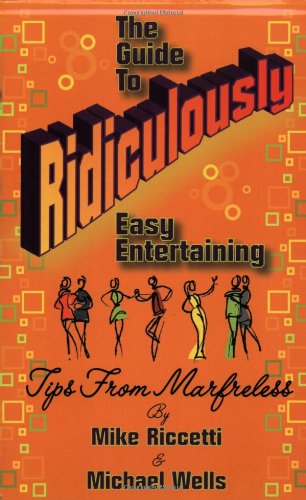 Stock image for The Guide to Ridiculously Easy Entertaining : Tips from Marfreless for sale by Better World Books