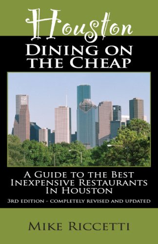 Stock image for Houston Dining on the Cheap - A Guide to the Best Inexpensive Restaurants in Houston - Third Edition for sale by HPB-Ruby