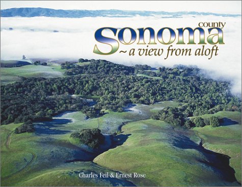 Beispielbild fr Sonoma County: A View from Aloft zum Verkauf von Red's Corner LLC