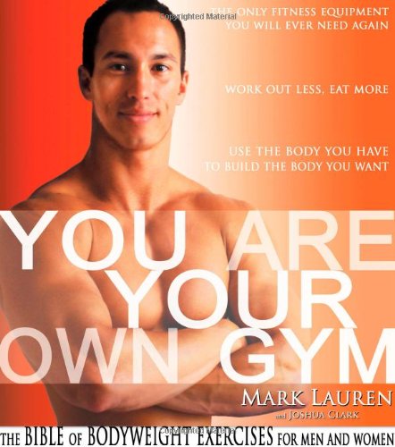 Imagen de archivo de You Are Your Own Gym: The Bible of Bodyweight Exercises for Men and Women a la venta por Decluttr