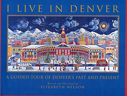 Imagen de archivo de I Live in Denver : A Guided Tour of Denver's Past and Present a la venta por Better World Books