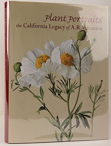 9780971409255: Plant Portraits: The California Legacy of A. R. Valentien