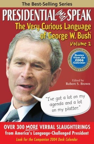 Presidential MisSpeak: The Very Curious Language of George W. Bush