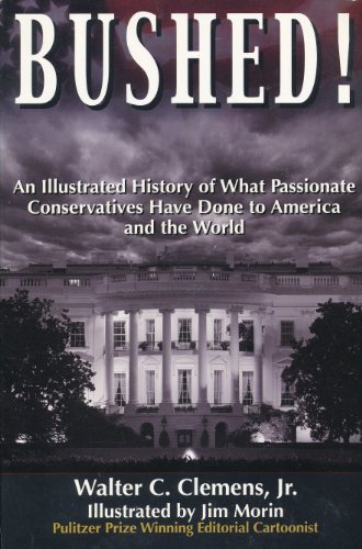 Beispielbild fr Bushed! : An Illustrated History of What Passionate Conservatives Have Done to America and the World zum Verkauf von Better World Books: West