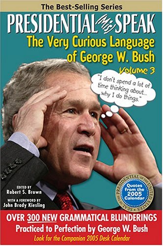 Beispielbild fr Presidential MisSpeak: The Very Curious Language of George W. Bush, Volume 3 zum Verkauf von ThriftBooks-Atlanta