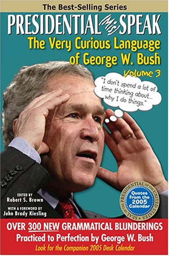 Imagen de archivo de Presidential MisSpeak: The Very Curious Language of George W. Bush, Volume 3 a la venta por ThriftBooks-Atlanta
