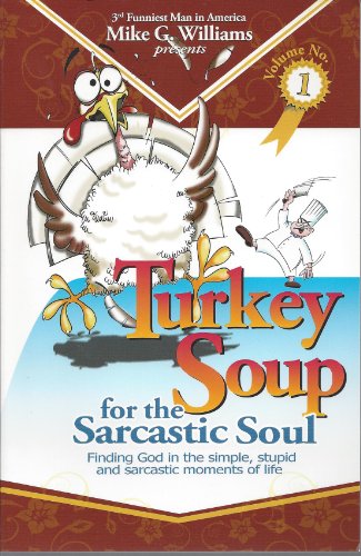 Beispielbild fr Turkey Soup for the Sarcastic Soul: Finding God in The Simple, Stupid and Sarcastic Moments of Life zum Verkauf von Wonder Book
