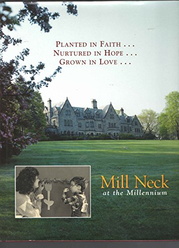 Stock image for Planted in Faith, Nurtured in Hope, Grown in Love-Mill Neck at the Millenium for sale by Wonder Book