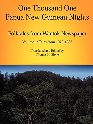 9780971412705: One Thousand One Papua New Guinean Nights: Folktales from Wantok Newspapers: Volume 1 Tales from 1972-1985: 1-2 (Papua New Guinea Folklore Series)
