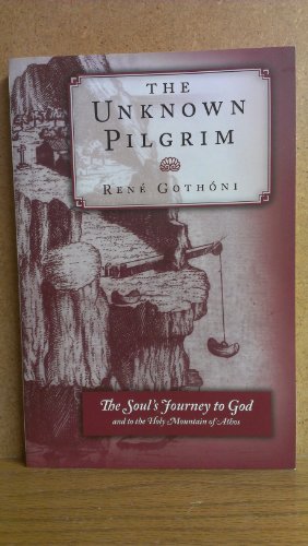 The Unknown Pilgrim: The Soul's Journey to God and to the Holy Mountain of Athos