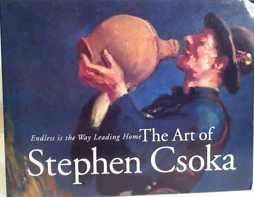 Stock image for Endless is the way leading home: The art of Stephen Csoka for sale by Bookmans