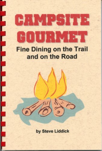 9780971419308: Campsite Gourmet: Fine Dining on the Trail and on the Road