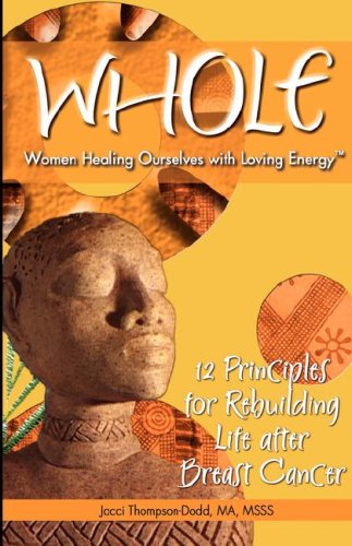 Stock image for Whole: 12 Principles for Rebuilding Life After Breast Cancer for sale by Half Price Books Inc.