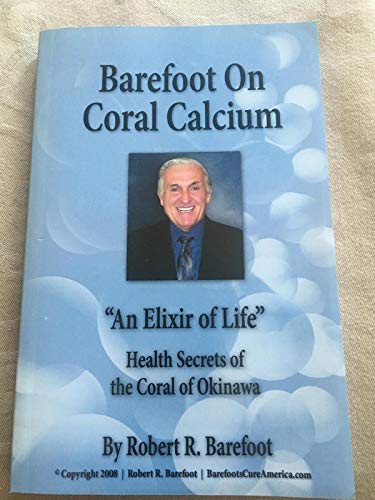Imagen de archivo de Barefoot on Coral Calcium: "An Elixir of Life" Health Secrets of the Coral of Okinawa a la venta por Gulf Coast Books