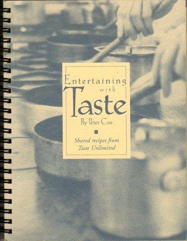 Entertaining with taste: Shared recipes from Taste Unlimited (9780971423503) by Coe, Peter