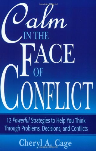 Imagen de archivo de Calm in the Face of Conflict: 12 Powerful Strategies to Help You Think Through Problems, Decisions, and Conflicts (Professional Aviation series) a la venta por Front Cover Books