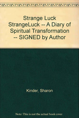 Stock image for Strange Luck StrangeLuck -- A Diary of Spiritual Transformation -- SIGNED by Author for sale by gigabooks