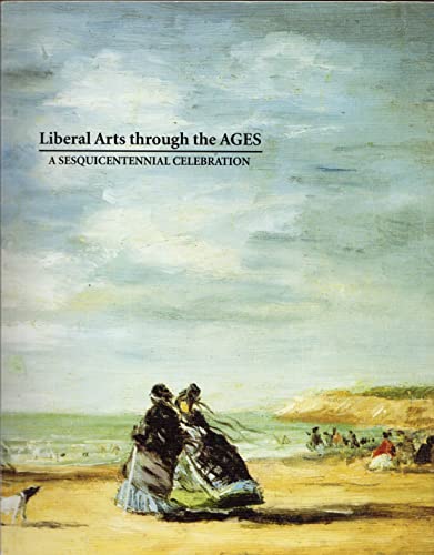 Stock image for Liberal Arts Through the Ages for sale by Jay W. Nelson, Bookseller, IOBA