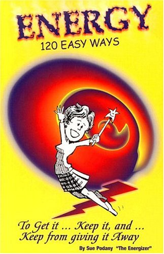 Imagen de archivo de Energy: 120 Easy Ways to Get it, Keep it, and .Keep From Giving it Away! a la venta por BooksRun