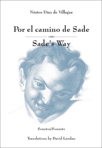 Beispielbild fr Por el camino de Sade: Sonetos/ Sade's Way: Sonnets. Translations by David Landau zum Verkauf von Casa del Libro A Specialty Bookstore