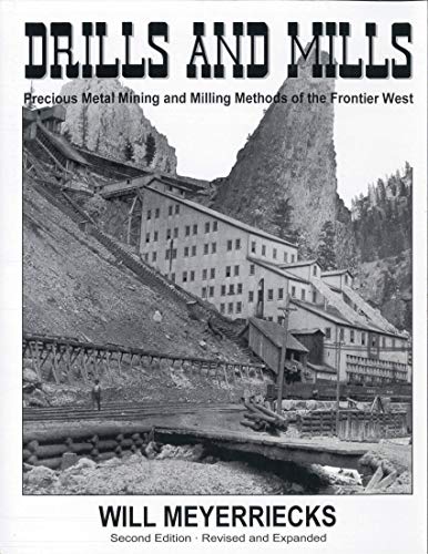 Imagen de archivo de Drills and Mills: Precious Metal Mining and Milling Methods of the Frontier West a la venta por ThriftBooks-Atlanta
