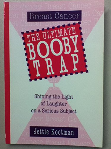 Imagen de archivo de Breast Cancer: The Ultimate Booby Trap a la venta por HPB-Emerald