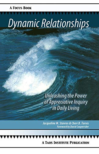 Imagen de archivo de Dynamic Relationships: Unleashing the Power of Appreciative Inquiry in Daily Living (Focus Book) a la venta por SecondSale