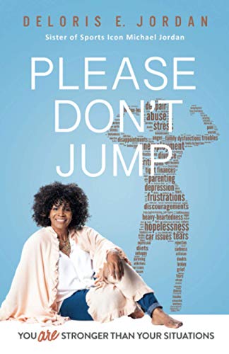 Imagen de archivo de YOU ARE STRONGER THAN YOUR SITUATIONS: PLEASE DON'T JUMP a la venta por GF Books, Inc.