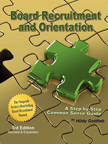 Stock image for Board Recruitment and Orientation: A Step-By-Step, Common Sense Guide 3rd Edition for sale by SecondSale