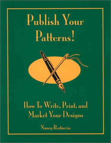 Beispielbild fr Publish Your Patterns! How to Write, Print, and Market Your Designs zum Verkauf von SecondSale